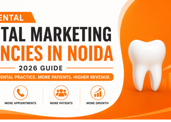 Dental Clinic Digital Marketing Agencies in Noida